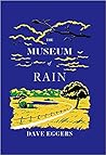 The Museum of Rain by Dave Eggers