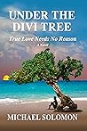Under The Divi Tree - True Love Needs No Reason.