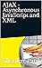 AJAX - Asynchronous JavaScript and XML