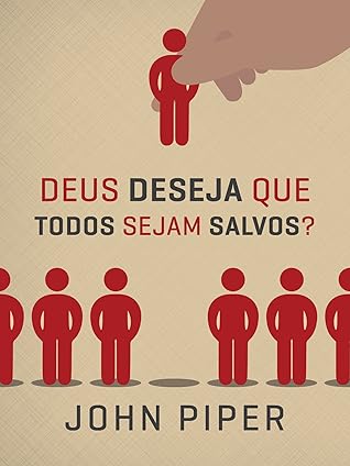Deus deseja que todos sejam salvos?