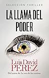 La llama del poder by Luis David Pérez
