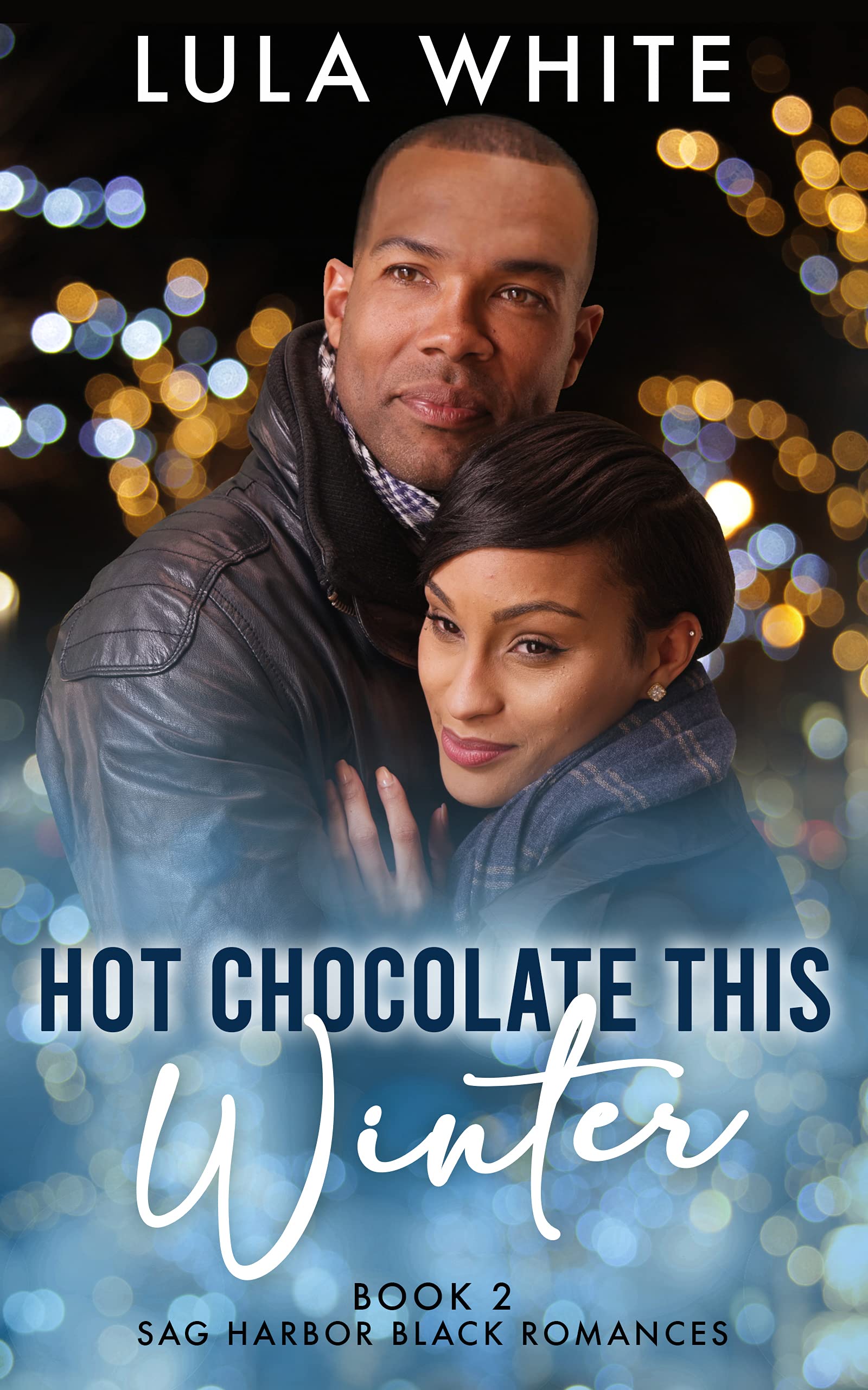 Hot Chocolate This Winter: Book Two of Sag Harbor Black Romances (Kindle Edition)