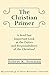 The Christian Primer: A Bri...