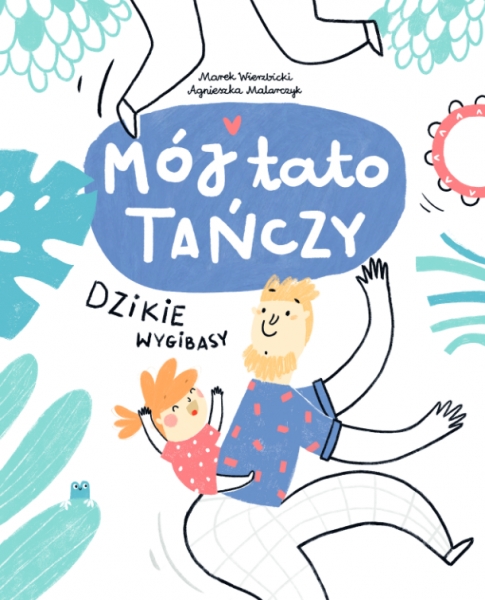 Mój tato tańczy – dzikie wygibasy
