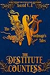 The Destitute Countess by Astrid V.J. The Destitute Countess by Astrid V.J.