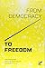 From Democracy to Freedom: ...