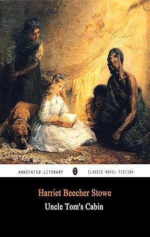 Uncle Tom's Cabin By Harriet Beecher Stowe Annotated Novel