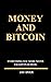 MONEY AND BITCOIN: Everythi...