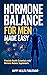 Hormone Balance for Men Made Easy: Prostate Health Essentials with Hormone Balance Supplements (Happy Health)