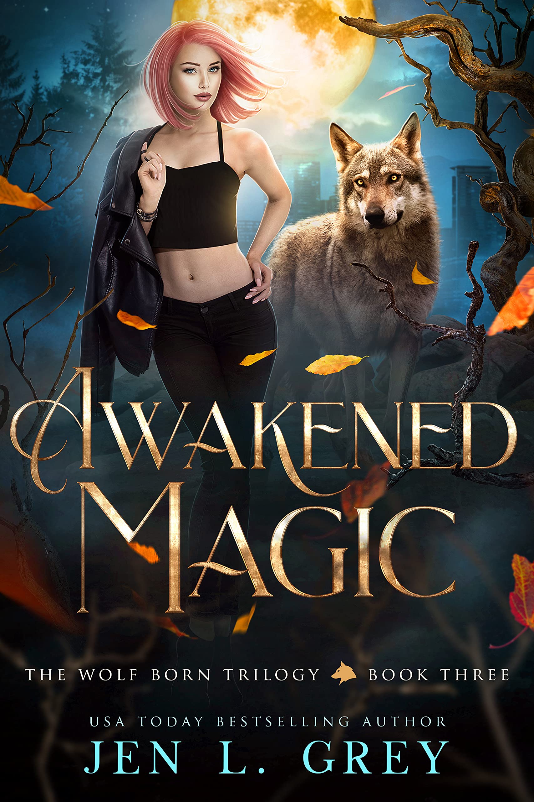 Awakened Magic (The Wolf Born Trilogy, #3)