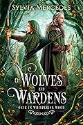 Of Wolves and Wardens (Once in Whispering Wood, #1)