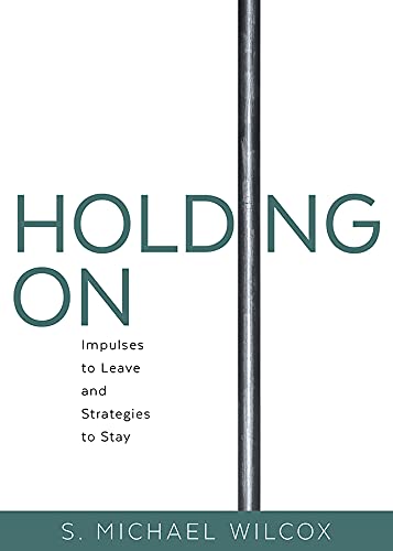 Holding On: Impulses to Leave and Strategies to Stay (Kindle Edition)