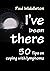 I've Been There: 50 Tips on...