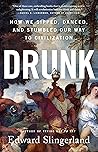 Drunk: How We Sip...