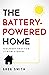 The Battery-Powered Home: F...