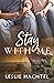 Stay With Me by Leslie Hachtel