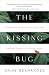 The Kissing Bug: A True Story of a Family, an Insect, and a Nation's Neglect of a Deadly Disease
