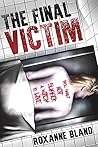 Final Victim, The by Roxanne Bland Final Victim, The by Roxanne Bland