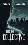 For The Collective by Carmen Spoonemore