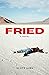 FRIED: A NOVEL