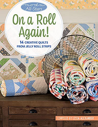 Moda All-Stars - On a Roll Again!: 14 Creative Quilts from Jelly Roll Strips (Kindle Edition)