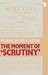 The Moment of "Scrutiny"