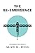 The Re-Emergence by Alan K. Dell The Re-Emergence by Alan K. Dell