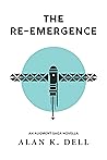The Re-Emergence by Alan K. Dell