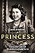 Princess: The early life of...