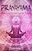 Pranayama - Die vedische Wissenschaft der Atmung by B. BOUTERFAS