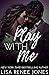 Play with Me by Lisa Renee Jones