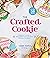 The Crafted Cookie by Anne Yorks