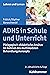 ADHS in Schule und Unterric...