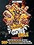 The Grill Bible Smoker Cookbook by Jack Burns