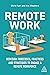 Remote Work: Redesign Processes, Practices and Strategies to Engage a Remote Workforce