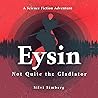 Eysin - ACE 301 - Not Quite the Gladiator by Silvi Simberg