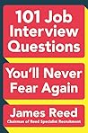 101 Job Interview Questions You'll Never Fear Again by James  Reed