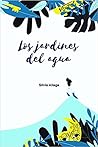 Los jardines del agua by Silvia Aliaga