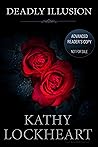 Deadly Illusion by Kathy Lockheart Deadly Illusion by Kathy Lockheart