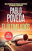El Último Adiós: Una aventura de intriga y suspense de Gabriel Caballero (Gabriel Caballero Crimen y Misterio nº 11)