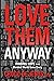 Love Them Anyway by Choco de Jesus