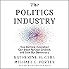 The Politics Industry: How Political Innovation Can Break Partisan Gridlock and Save Our Democracy