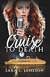 Cruise to Death by Sara L. Jameson