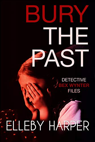 Bury the Past (The Detective Bex Wynter Files #8)