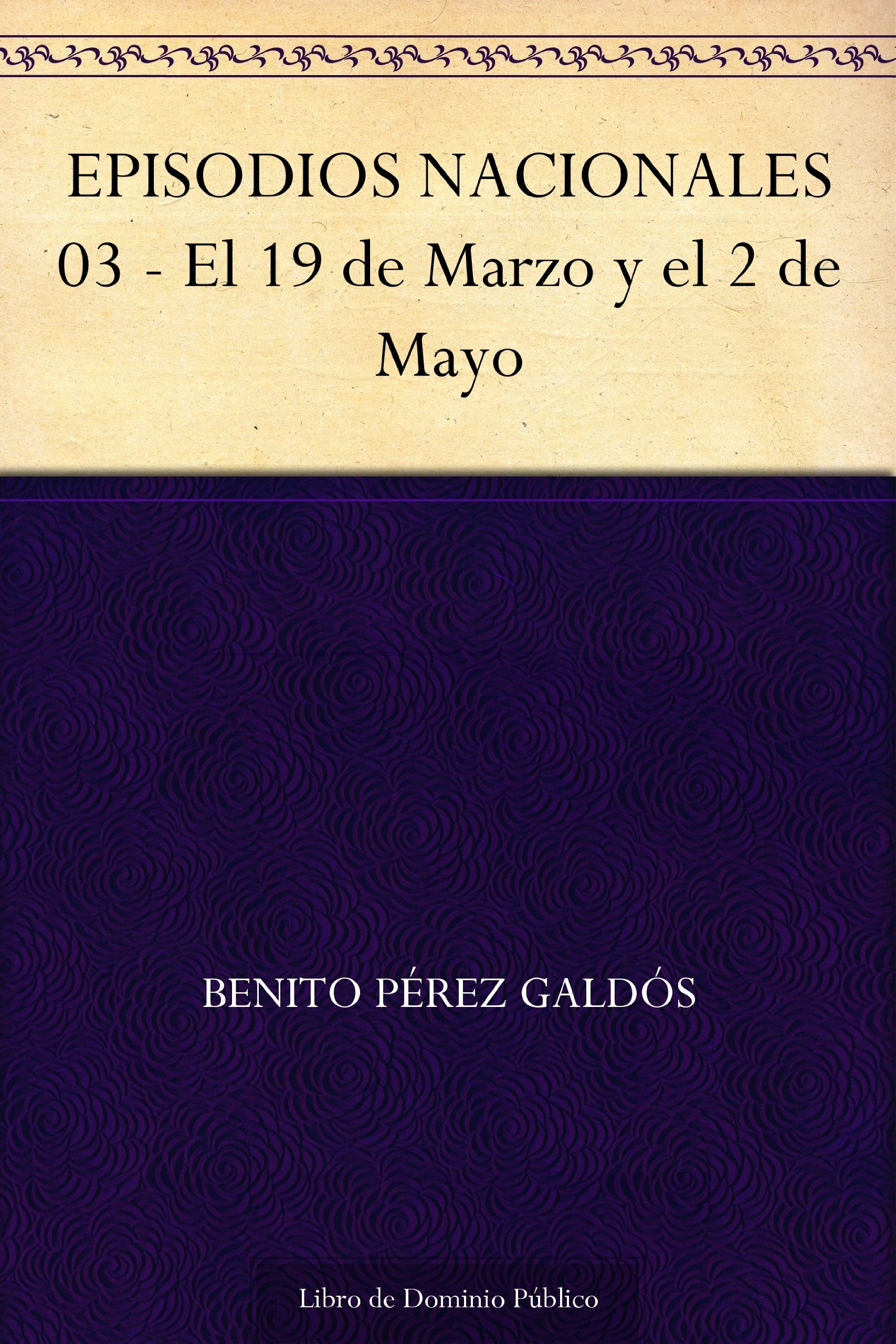 Portada de EPISODIOS NACIONALES 03 - El 19 de Marzo y el 2 de Mayo, de Benito Pérez Galdós