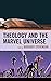 Theology and the Marvel Uni...