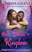 How to Steal a Kingdom: A Magic Portal into a Fantasy Romance