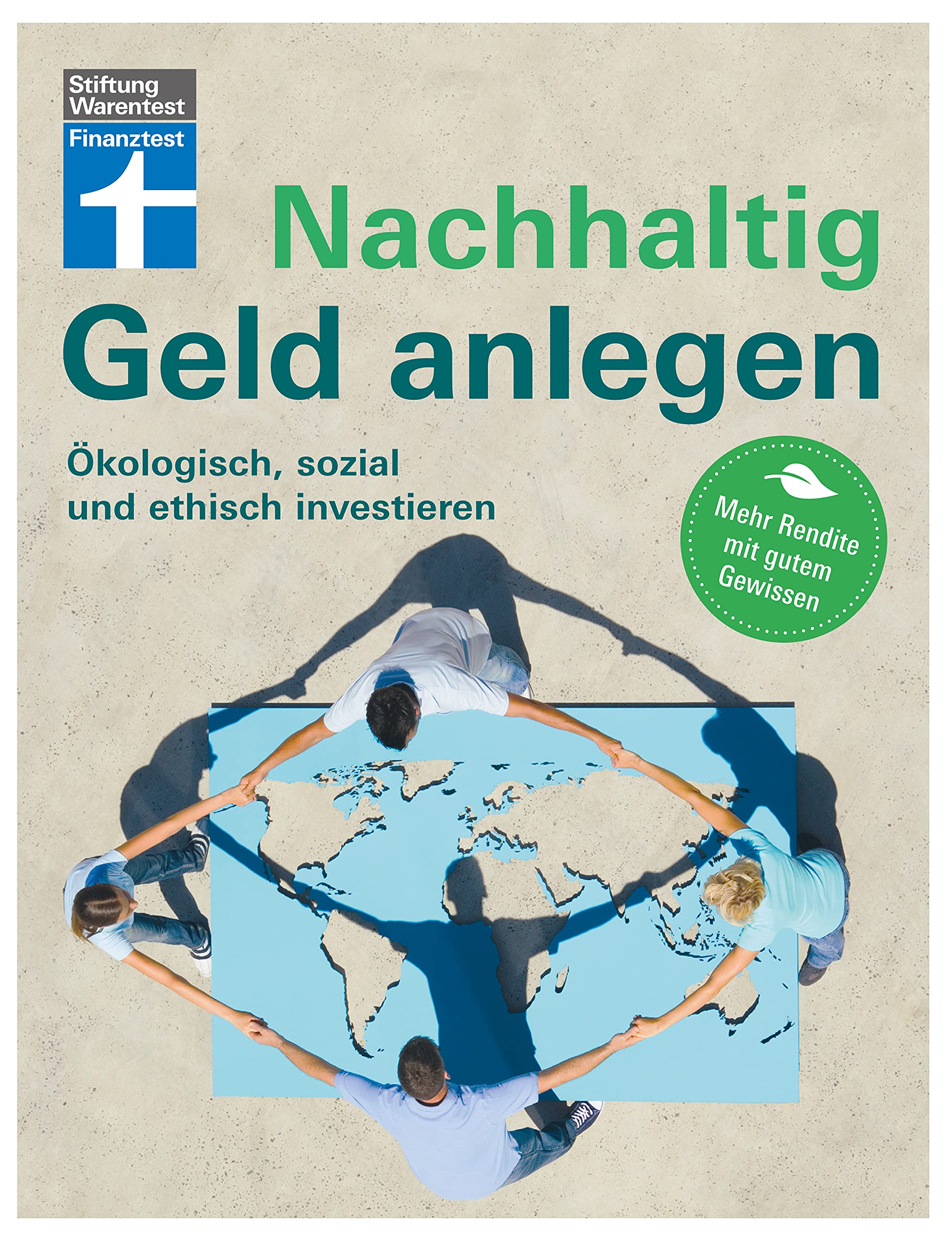Nachhaltig Geld anlegen: Ökologisch, sozial und ethisch investieren (German Edition)