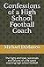 Confessions of a High School Football Coach: The highs and lows, successes and failures of a life spent coaching high school football