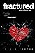 fractured by Renee L Propes